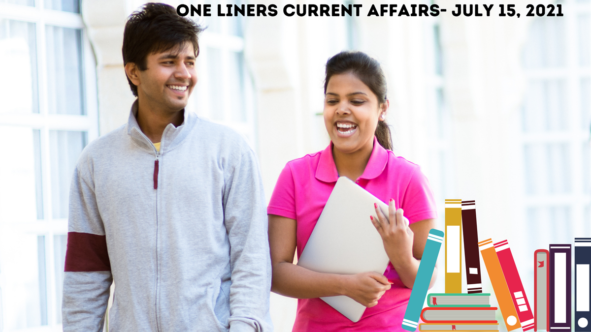 One Liners Current Affairs- July 15 2021