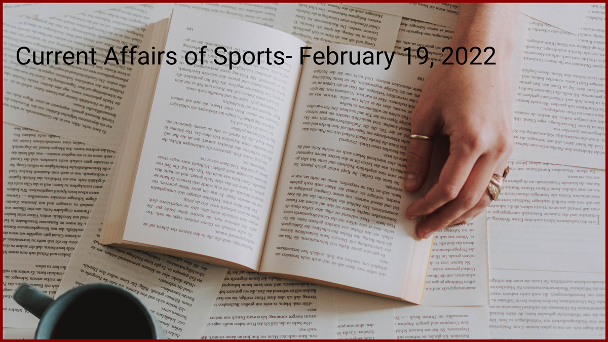 Current Affairs of Sports- February 19, 2022