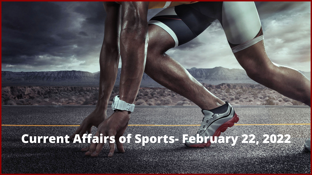 Current Affairs of Sports- February 22, 2022