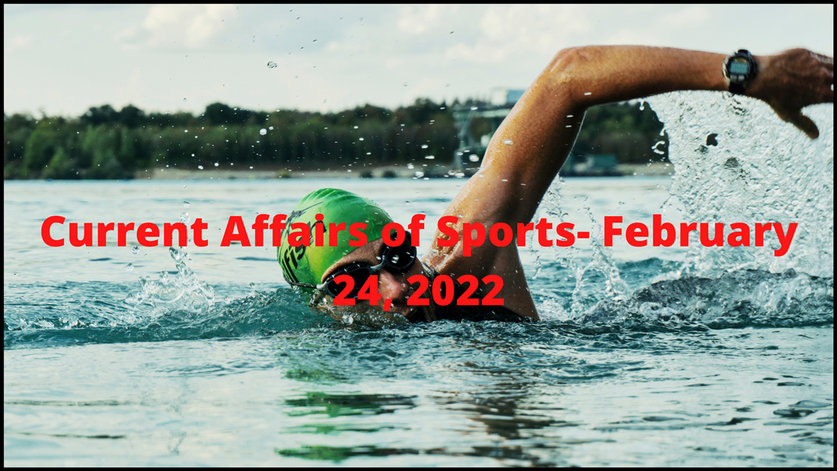 Current Affairs of Sports- February 24, 2022