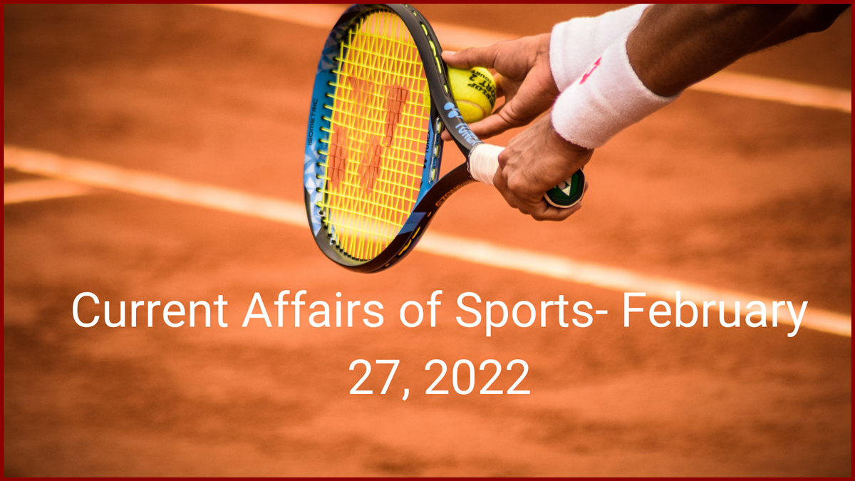 Current Affairs of Sports- February 27, 2022