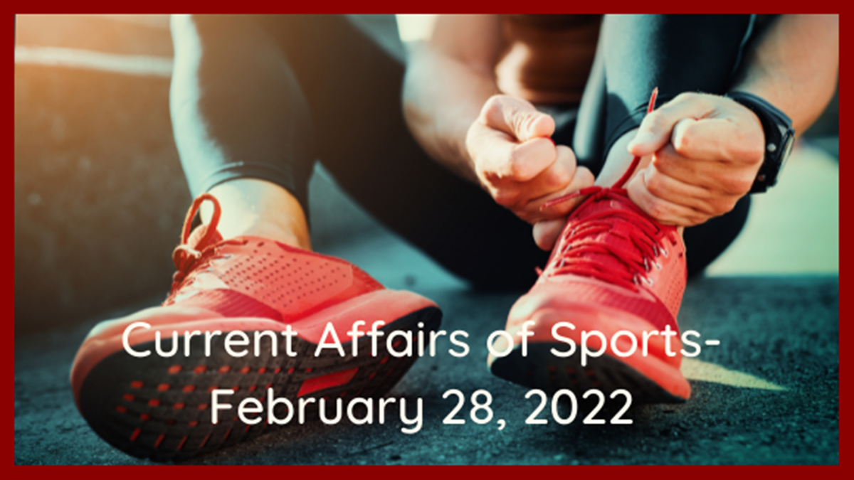 Current Affairs of Sports- February 28, 2022