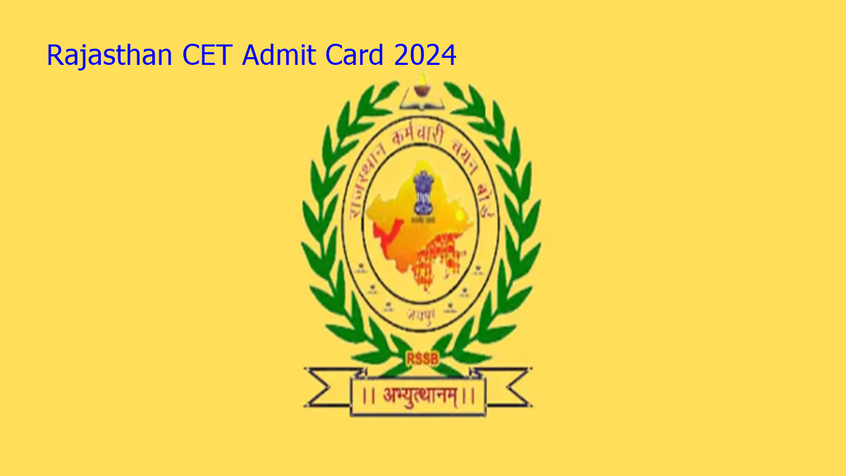 Rajasthan CET Admit Card 2024