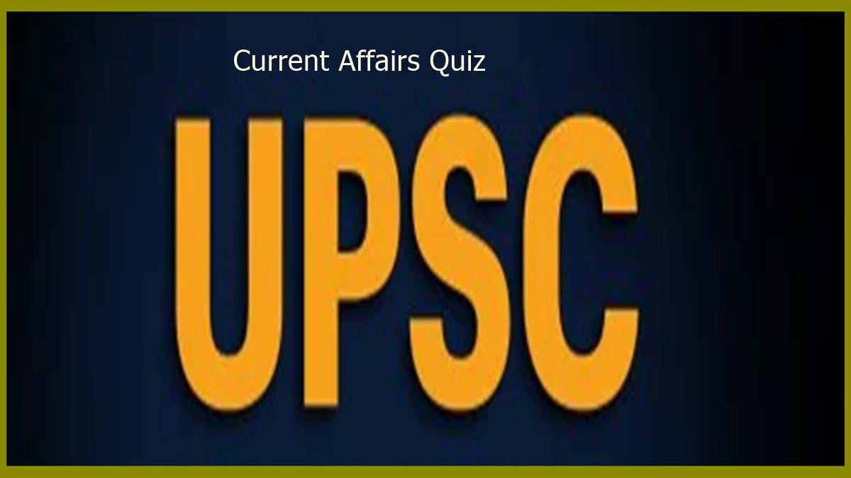 Current Affairs Quiz UPSC