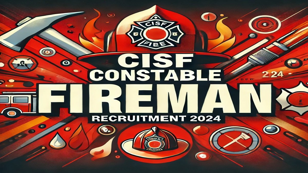 CISF Constable Fireman Recruitment 2024