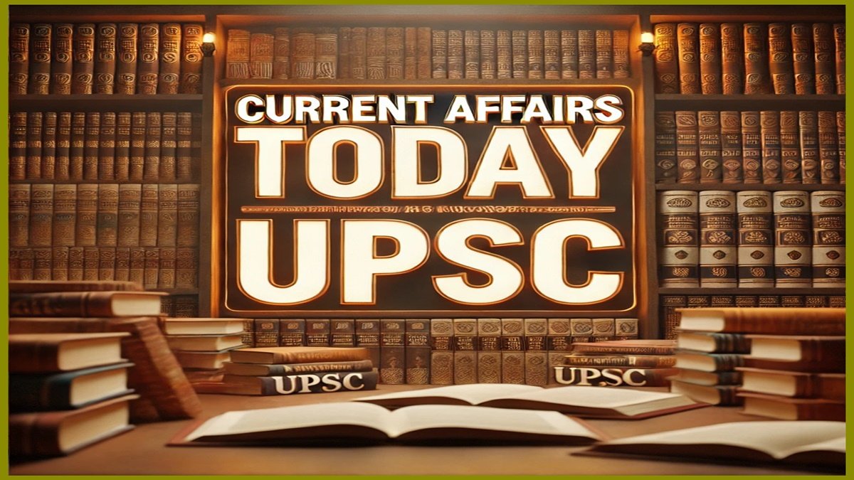 Current Affairs Today UPSC