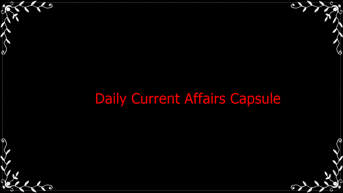 Daily Current Affairs Capsule