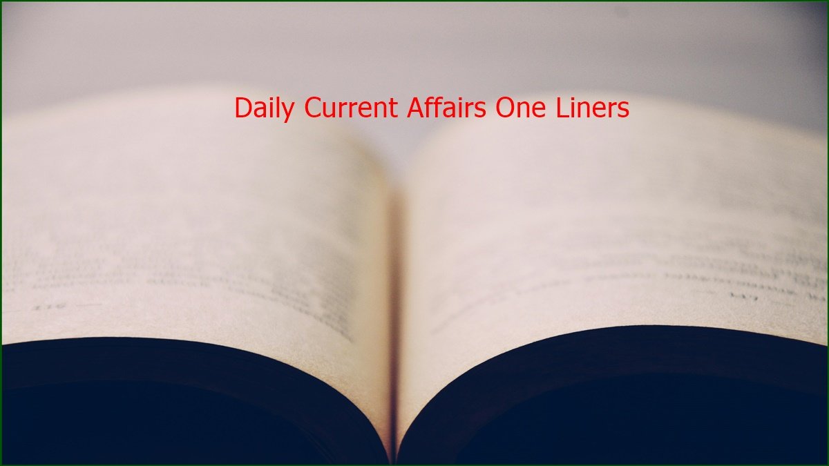 Daily Current Affairs One Liners