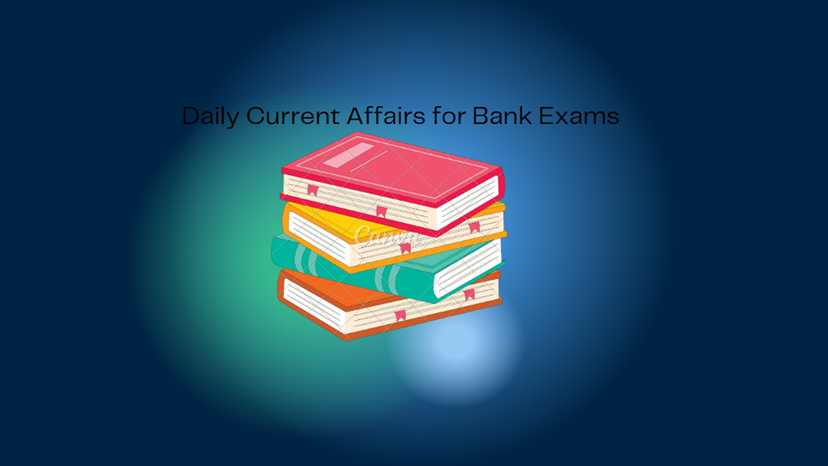 Daily Current Affairs for Bank Exams