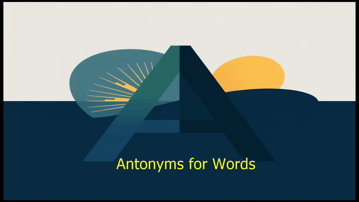 Antonyms for Words starting with the letter A