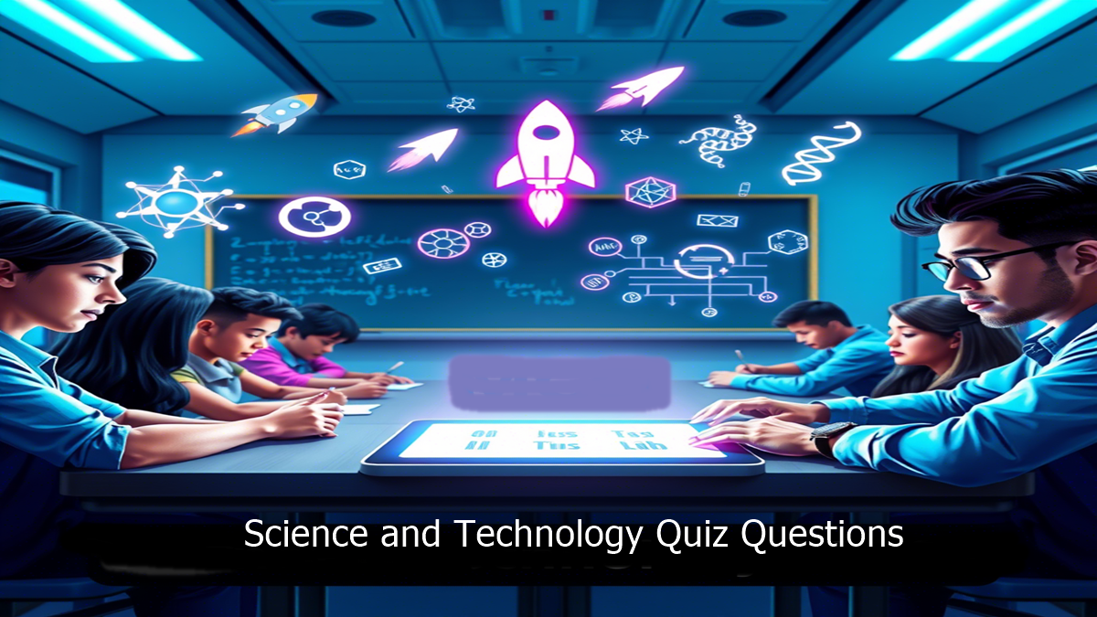 Science and Technology Quiz Questions