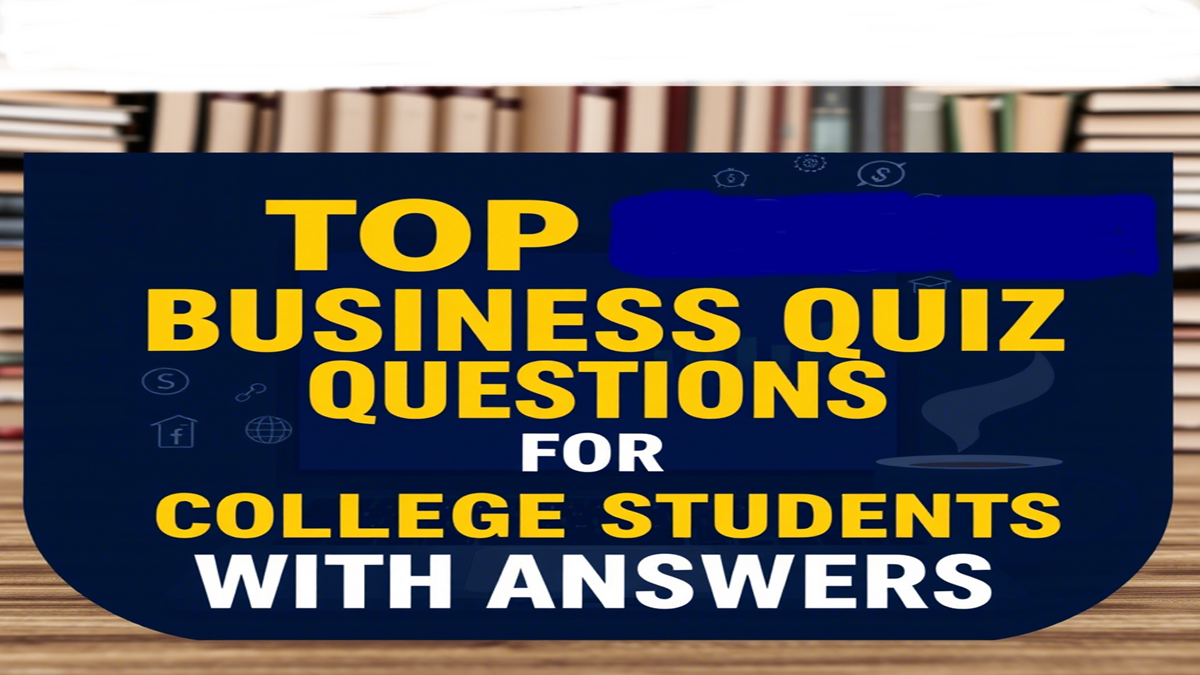 Business Quiz Questions for College Students
