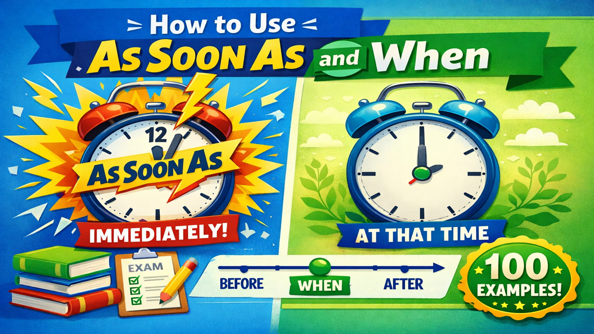 How to Use As Soon As and When