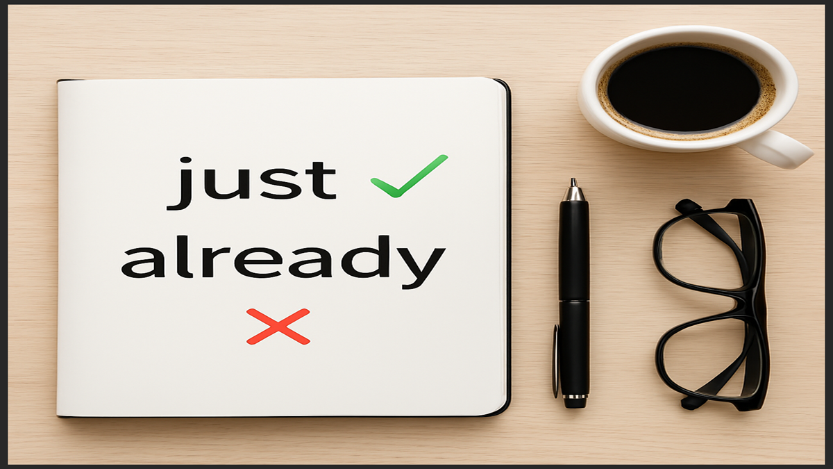 How to Use Just and Already