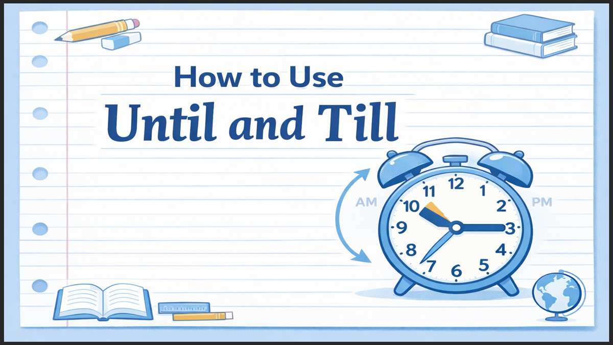 How to Use Until and Till