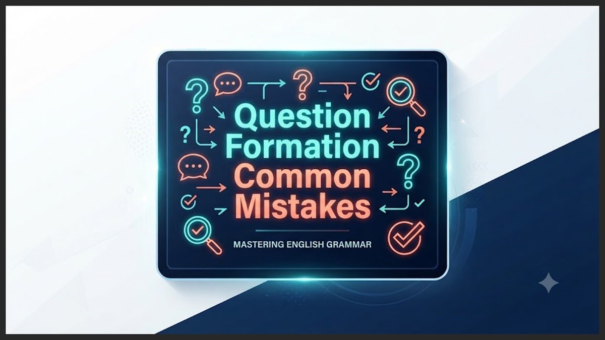 Question Formation Common Mistakes